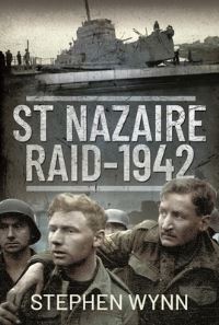 Book Cover for St Nazaire Raid 1942 by Stephen Wynn