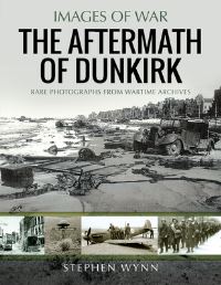 Book Cover for Dunkirk and the Aftermath by Stephen Wynn