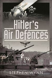 Book Cover for Hitler's Air Defences by Stephen Wynn