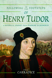 Book Cover for Following in the Footsteps of Henry Tudor by Phil Carradice