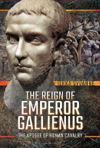 Book Cover for The Reign of Emperor Gallienus by Ilkka Syvänne