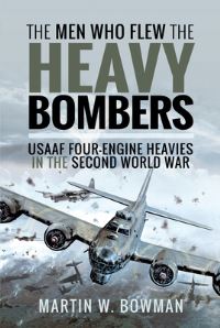 Book Cover for The Men Who Flew the Heavy Bombers by Martin W Bowman