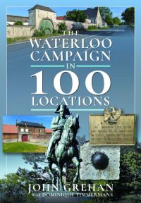 Book Cover for The Waterloo Campaign in 100 Locations by John Grehan