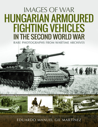 Book Cover for Hungarian Armoured Fighting Vehicles in the Second World War by Eduardo Manuel Gil Martínez