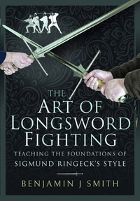 Book Cover for The Art of Longsword Fighting by Benjamin J Smith
