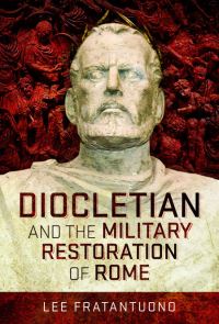 Book Cover for Diocletian and the Military Restoration of Rome by Lee Fratantuono