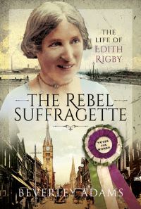 Book Cover for The Rebel Suffragette by Beverley Adams