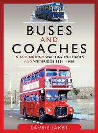 Book Cover for Buses and Coaches in and Around Walton-on-Thames and Weybridge, 1891-1986 by Laurie James