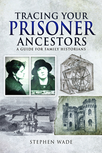 Book Cover for Tracing Your Prisoner Ancestors by Stephen Wade