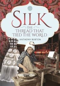 Book Cover for Silk, the Thread That Tied the World by Anthony Burton