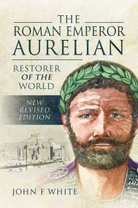 Book Cover for The Roman Emperor Aurelian by John White