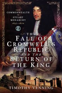 Book Cover for The Fall of Cromwell's Republic and the Return of the King by Timothy Venning