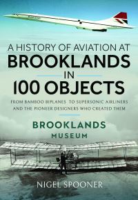 Book Cover for A History of Aviation at Brooklands in 100 Objects by Nigel Spooner