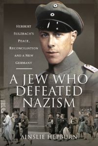 Book Cover for A Jew Who Defeated Nazism by Ainslie Hepburn