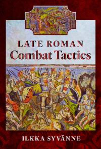 Book Cover for Late Roman Combat Tactics by Ilkka Syvänne