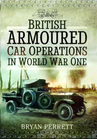 Book Cover for British Armoured Car Operations in World War One by Bryan Perrett
