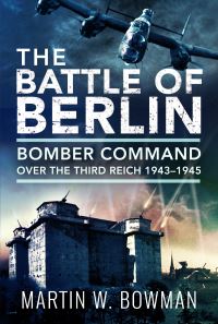 Book Cover for The Battle of Berlin by Martin W Bowman