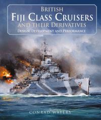 Book Cover for British Fiji Class Cruisers and Their Derivatives by Conrad Waters