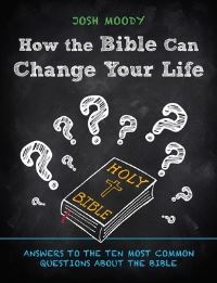 Book Cover for How the Bible Can Change Your Life by Josh Moody