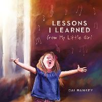 Book Cover for Lessons I Learned from My Little Girl by Dai Hankey