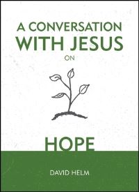 Book Cover for A Conversation With Jesus... On Hope by David Helm