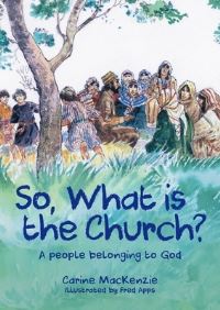 Book Cover for So, What Is the Church? by Carine Mackenzie