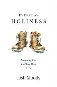 Book Cover for Everyday Holiness by Josh Moody