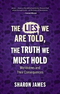 Book Cover for The Lies We Are Told, the Truth We Must Hold by Sharon James