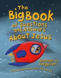 Book Cover for The Big Book of Questions and Answers About Jesus by Sinclair B Ferguson