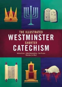Book Cover for The Illustrated Westminster Shorter Catechism by Andrew Green, Sasko Nezamutdinov, Ben Preston
