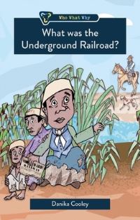 Book Cover for What Was the Underground Railroad? by Danika Cooley