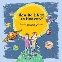 Book Cover for How Do I Get to Heaven? by Nancy Gorrell