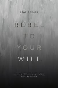 Book Cover for Rebel to Your Will by Sean Demars