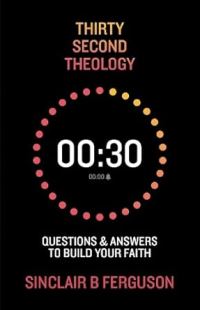Book Cover for Thirty Second Theology by Sinclair B Ferguson