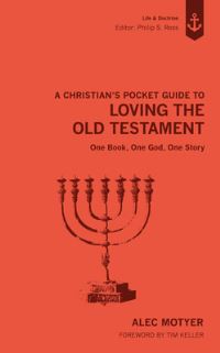 Book Cover for A Christian's Pocket Guide to Loving the Old Testament by Alec Motyer