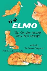 Book Cover for ELMO The Cat Who Doesn't Know He's Orange! by Barbara Cosgrave