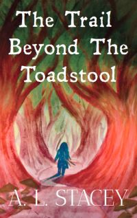 Book Cover for The Trail Beyond the Toadstool by A L Stacey