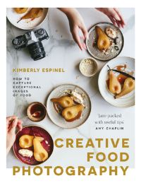 Book Cover for Creative Food Photography by Kimberly Espinel