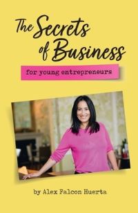 Book Cover for The Secrets Of Business For Young Entrepreneurs by Alex Falcon Huerta