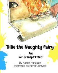 Book Cover for Tillie the Naughty Fairy and Grandpa's Teeth by Karen Herbison