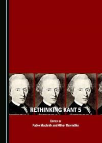 Book Cover for Rethinking Kant. 5 by Pablo Muchnik, Oliver Thorndike
