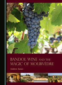 Book Cover for Bandol Wine and the Magic of Mourvèdre by Andrew James