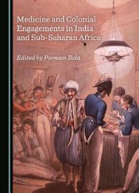 Book Cover for Medicine and Colonial Engagements in India and Sub-Saharan Africa by Poonam Bala
