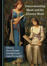 Book Cover for Interconnecting Music and the Literary Word by Fausto Ciompi, Roberta Ferrari, Laura Giovannelli