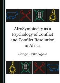 Book Cover for Afrosymbiocity as a Psychology of Conflict and Conflict Resolution in Africa by Fritz Ngale Ilongo