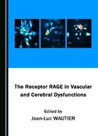 Book Cover for The Receptor RAGE in Vascular and Cerebral Dysfunctions by JL Wautier