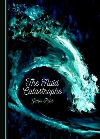 Book Cover for The Fluid Catastrophe by John Reid