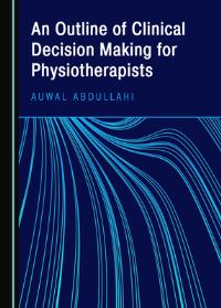 Book Cover for An Outline of Clinical Decision Making for Physiotherapists by Auwal Abdullahi