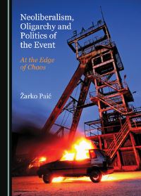 Book Cover for Neoliberalism, Oligarchy and Politics of the Event by Zarko PaiÔc