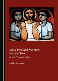 Book Cover for Jesus, Paul and Matthew. Volume Two To and from Jerusalem by A G Van Aarde